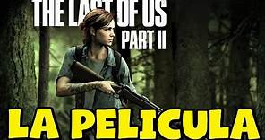 The Last of Us 2 - La pelicula completa en Español Latino - Todas las cinematicas - 1080p - TLOU2