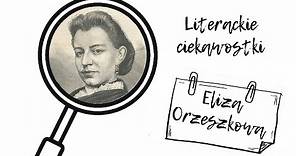 Literackie ciekawostki #3. Eliza Orzeszkowa