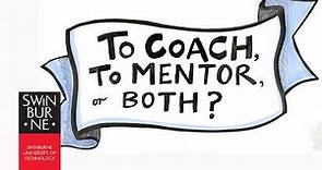 To coach, to mentor, or both?