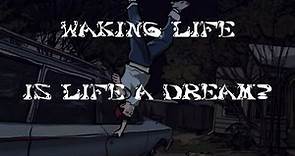 Waking Life - Is Life A Dream?