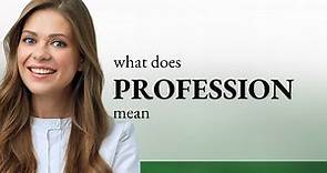 Profession | what is PROFESSION meaning