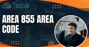 Area 855 Area Code: Unveiling the Secrets of the 855 Area Code.