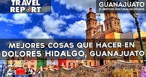 Mejores cosas que hacer en Dolores Hidalgo, Guanajuato