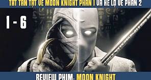 [Review Phim] TẤT TẦN TẬT Về MOON KNIGHT HIỆP SĨ ÁNH TRĂNG | Moon Knight Full