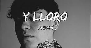 Junior H, Y LLORO (LETRA) 🎵