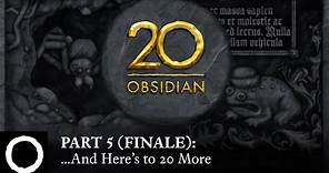 Obsidian 20th Anniversary Documentary | Part 5 Finale