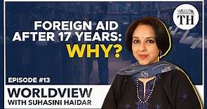 Worldview With Suhasini Haidar | Why has India accepted foreign aid after 17 years?