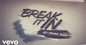 Eli Young Band - Break It In (Lyric Video)