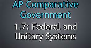 1.7: Unitary and Federal Systems! AP Comparative Government & Politics