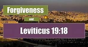 Leviticus 19:18 and Forgiveness - how to "love your neighbor"