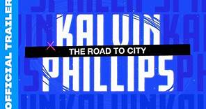 Kalvin Phillips: The Road to City | Official Trailer