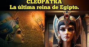 La fascinante historia de CLEOPATRA VII, la última reina de EGIPTO.