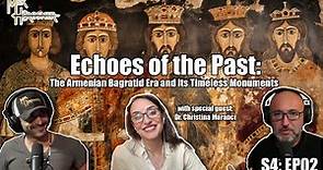 Echoes of the Past: The Armenian Bagratid Era and its Timeless Monuments (S4:EP2)