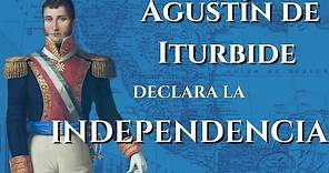 Agustín de Iturbide y el inicio del Imperio Mexicano - El Plan de Iguala (1821)