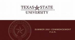 Texas State University Commencement - 2pm - August 6, 2021
