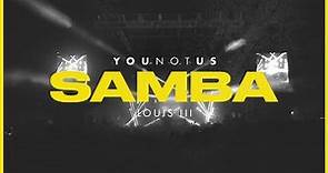 YouNotUs x Louis III - Samba (Official Lyric Video)