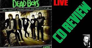 DEAD BOYS - STILL SNOTTY: YOUNG LOUD AND SNOTTY AT 40 (LIVE CD REVIEW) PUNK