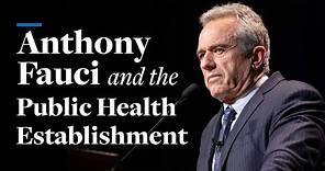 Anthony Fauci and the Public Health Establishment | Robert F. Kennedy, Jr.