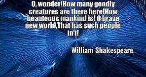 William Shakespeare: O, wonder!How many goodly creatures are there here!How ......
