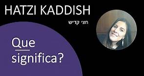 Hatzi Kaddish - Explicacion en español - Jatzi Kadish