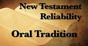 3. The Reliability of the New Testament (Oral Tradition)