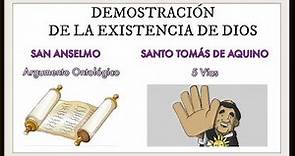 DEMOSTRACIÓN DE LA EXISTENCIA DE DIOS: San Anselmo y Santo Tomás de Aquino.