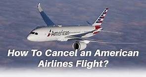 How To Cancel an American Airlines Flight?