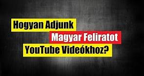 Hogyan Adjunk Magyar Feliratot A YouTube VideĂłkhoz 1 Perc Alatt