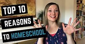 Top 10 REASONS to HOMESCHOOL | Why We Homeschool | Benefits of Homeschooling
