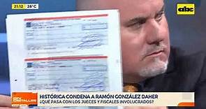 Histórica condena a Ramón González Daher por varios delitos