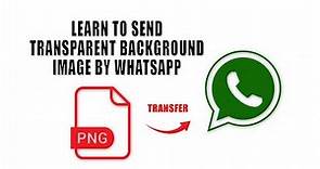 How to Transfer PNG File over WhatsApp as Transparent
