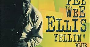 Pee Wee Ellis - Yellin' Blue