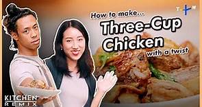 How To Make Three-Cup Chicken With A Twist｜Kitchen Remix
