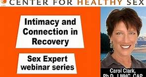 Sex Experts Webinar Series: Intimacy & Connection in Recovery w/ Carol Clark