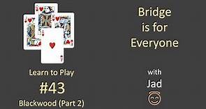 Bridge is for Everyone - Learn to Play #43 - Blackwood (Part 2)