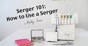Serger 101 - How To Use A Serger