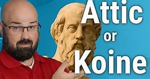 Biblical Greek: What's better to learn first, Attic or Koine?
