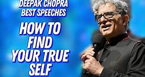 Finding your True Self, the Cure for all Suffering - Deepak Chopra Best Speech