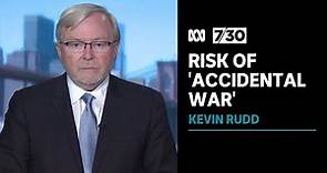 Former prime minister Kevin Rudd warns of risk of 'accidental war' with China | 7.30
