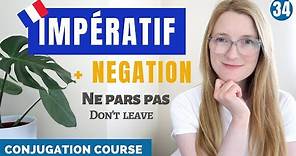The IMPÉRATIF - Conjugation and Negation // French conjugation course // Lesson 34