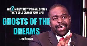 Best Motivational Speech - LES BROWN - Ghosts Of The Dreams