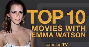 Top 10 Emma Watson Movies