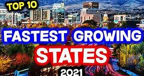 Top 10 FASTEST GROWING STATES in America in 2021