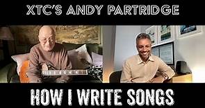 XTC's Andy Partridge - How I Write Songs [Part 1]