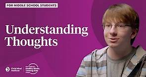 Understanding Thoughts for Middle School Students | Child Mind Institute