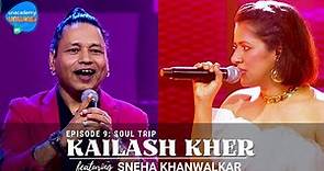 Kailash Kher Feat Sneha Khanwalkar | Soul Trip | Unacademy Unwind With MTV | Episode 9