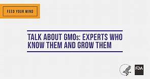 Talk About GMOs: Experts Who Know Them and Grow Them