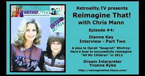 "Reimagine That!" ep. 4: Dianne Kay ("8 is Enough") Q&A Pt2; Oprah, reimagine "All My Children"!