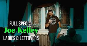 Joe Kelley Ladies & Leftovers | Full Stand Up Comedy Special