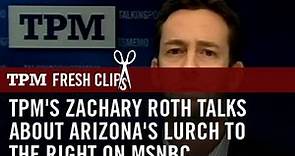 TPM's Zachary Roth Talks About Arizona's Lurch To The Right On MSNBC